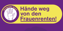 Appell - Hände weg von Frauenrenten!